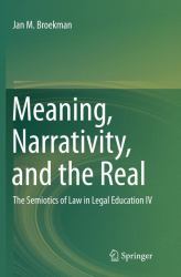 Meaning, Narrativity, and the Real : The Semiotics of Law in Legal Education IV