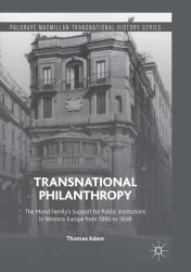 Transnational Philanthropy : The Mond Family's Support for Public Institutions in Western Europe from 1890 To 1938