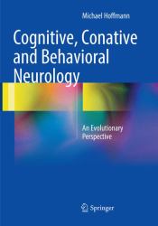Cognitive, Conative and Behavioral Neurology : An Evolutionary Perspective