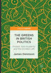 The Greens in British Politics : Protest, Anti-Austerity and the Divided Left