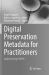 Digital Preservation Metadata for Practitioners : Implementing PREMIS