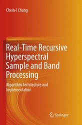Real-Time Recursive Hyperspectral Sample and Band Processing : Algorithm Architecture and Implementation