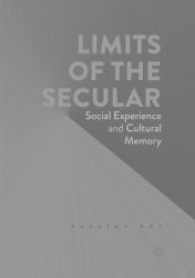 Limits of the Secular : Social Experience and Cultural Memory