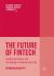 The Future of Fintech : Integrating Finance and Technology in Financial Services