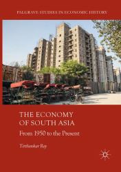 The Economy of South Asia : From 1950 to the Present