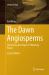 The Dawn Angiosperms : Uncovering the Origin of Flowering Plants