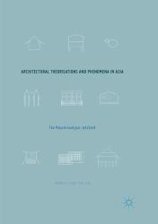 Architectural Theorisations and Phenomena in Asia : The Polychronotypic Jetztzeit