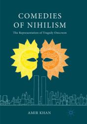 Comedies of Nihilism : The Representation of Tragedy Onscreen