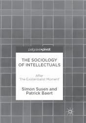 The Sociology of Intellectuals : After 'the Existentialist Moment'