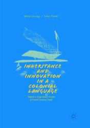 Inheritance and Innovation in a Colonial Language : Towards a Usage-Based Account of French Guianese Creole