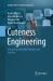 Cuteness Engineering : Designing Adorable Products and Services