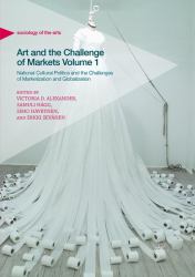 Art and the Challenge of Markets Volume 1 : National Cultural Politics and the Challenges of Marketization and Globalization