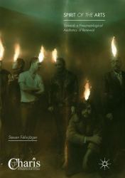 Spirit of the Arts : Towards a Pneumatological Aesthetics of Renewal