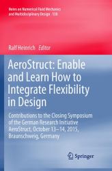 AeroStruct: Enable and Learn How to Integrate Flexibility in Design : Contributions to the Closing Symposium of the German Research Initiative AeroStruct, October 13-14, 2015, Braunschweig, Germany