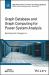 Graph Database and Graph Computing for Power System Analysis Graph Database and Graph Computing for Power System Analysis