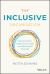 The Inclusive Organization : Real Solutions, Impactful Change, and Meaningful Diversity The Inclusive Organization : Real Solutions, Impactful Change, and Meaningful Diversity
