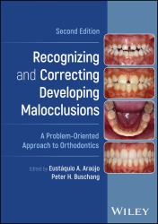 Recognizing and Correcting Developing Malocclusions : A Problem-Oriented Approach to Orthodontics