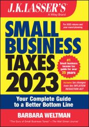 J. K. Lasser's Small Business Taxes 2023 : Your Complete Guide to a Better Bottom Line