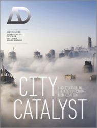 City Catalyst : Architecture in the Age of Extreme Urbanisation