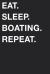 Eat Sleep Boating Repeat Eat Sleep Boating Repeat