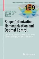 Shape Optimization, Homogenization and Optimal Control : DFG-AIMS Workshop Held at the AIMS Center Senegal, March 13-16 2017
