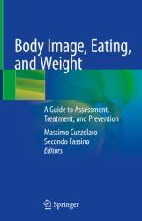 Body Image, Eating, and Weight : A Guide to Assessment, Treatment, and Prevention