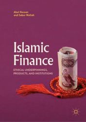Islamic Finance : Ethical Underpinnings, Products, and Institutions