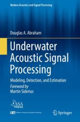 Underwater Acoustic Signal Processing : Modeling, Detection, and Estimation