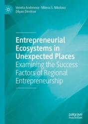 Entrepreneurial Ecosystems in Unexpected Places : Examining the Success Factors of Regional Entrepreneurship