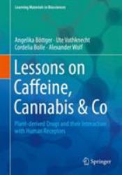Lessons on Caffeine, Cannabis and Co : Plant-Derived Drugs and Their Interaction with Human Receptors