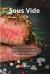 Sous Vide : The Complete Cookbook! Tasty and Easy Recipes to Make at Home