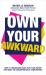 Own Your Awkward : How to Have Better and Braver Conversations about Your Mental Health