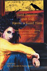 Hard Travelin' and Still Havin' a Good Time : Innovative Learning and Living at the Johnston Center, 1979-2004