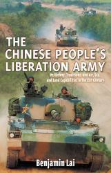The Chinese People's Liberation Army : Its History, Traditions, and Air, Sea, and Land Capabilities in the 21st Century