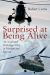 Surprised at Being Alive : An Accidental Helicopter Pilot in Vietnam and Beyond