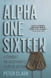 Alpha One Sixteen : A Combat Infantryman's Year in Vietnam