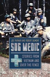 SOG Medic : Stories from Vietnam and over the Fence