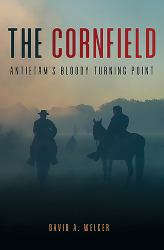 The Cornfield : Antietam's Bloody Turning Point