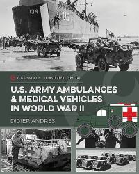 U. S. Army Ambulances and Medical Vehicles in World War II