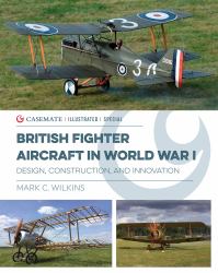 British Fighter Aircraft in WWI : Design, Construction and Innovation