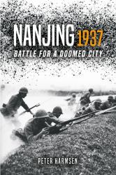 Nanjing 1937 : Battle for a Doomed City