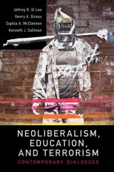 Neoliberalism, Education, and Terrorism : Contemporary Dialogues