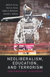 Neoliberalism, Education, and Terrorism : Contemporary Dialogues