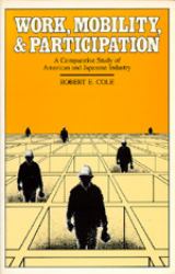Work, Mobility, and Participation : A Comparative Study of American and Japanese Industry