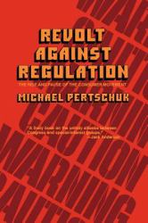 Revolt Against Regulation : The Rise and Pause of the Consumer Movement