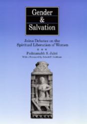 Gender and Salvation : Jaina Debates on the Spiritual Liberation of Women