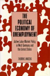 The Political Economy of Unemployment : Active Labor Market Policy in West Germany and the United States