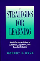Strategies for Learning : Small-Group Activities in American, Japanese, and Swedish Industry