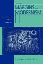 On the Margins of Modernism : Decentering Literary Dynamics
