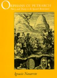 Orphans of Petrarch : Poetry and Theory in the Spanish Renaissance